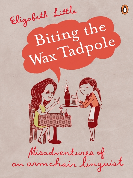 Title details for Biting the Wax Tadpole by Elizabeth Little - Available